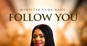 #SelahMusicVid: Uche Kanu | Follow You Follow You By Uche Kanu