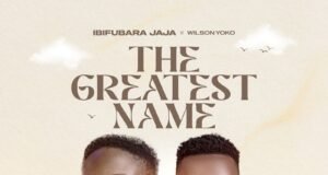#SelahMusicVid: Ibifubara Jaja | The Greatest Name | Feat. Wilson Yoko The Greatest Name By Ibifubara Jaja