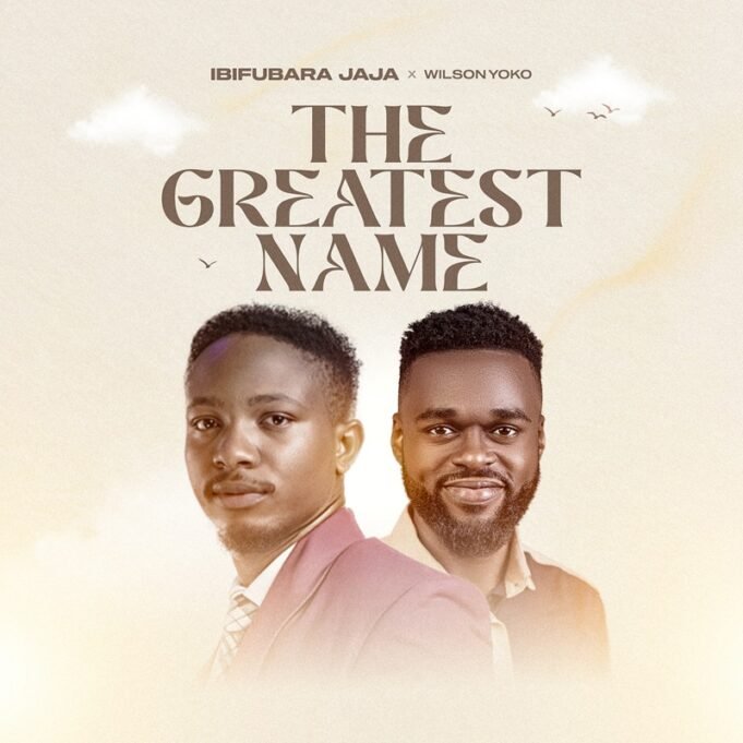 #SelahMusicVid: Ibifubara Jaja | The Greatest Name | Feat. Wilson Yoko The Greatest Name By Ibifubara Jaja