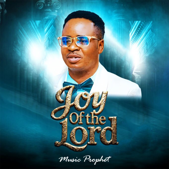 #SelahMusicVid: Music Prophet Releases “The Joy Of The Lord” – A Soul-Stirring Anthem Of Hope & Strength The Joy of the Lord By Music Prophet