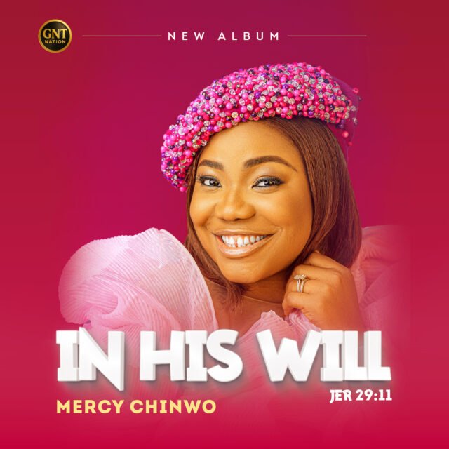 Mercy Chinwo In His Will By Mercy Chinwo