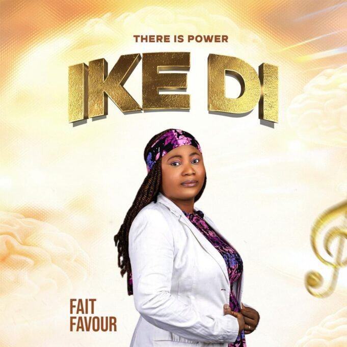 #SelahMusic: Fait Favour Unveils Soul-Stirring Igbo Folk Anthem “Ike Di” | @FaitFavour Ike di by Fait Favour