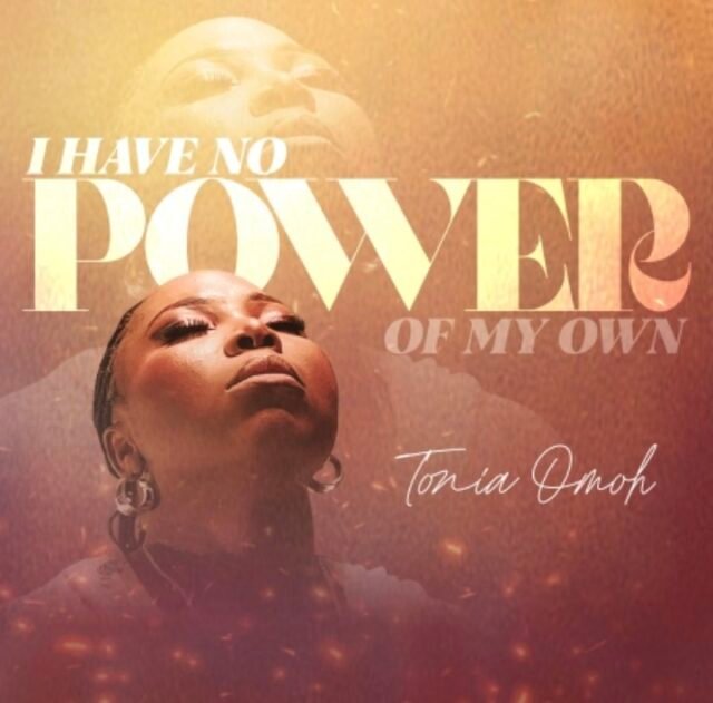 I Have No Power of My Own I Have No Power of My Own By Tonia Omoh