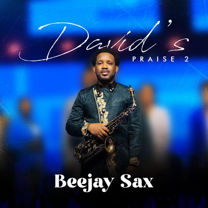 #SelahMusicVid: Beejay Sax Ignites Joyful Worship With New Release “David Praise 2” David's Praise 2 By Beejay Sax