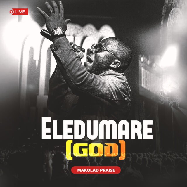 Eledumare Eledumare (God) By Makolad Praise