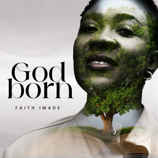 God Born By Faith Imade