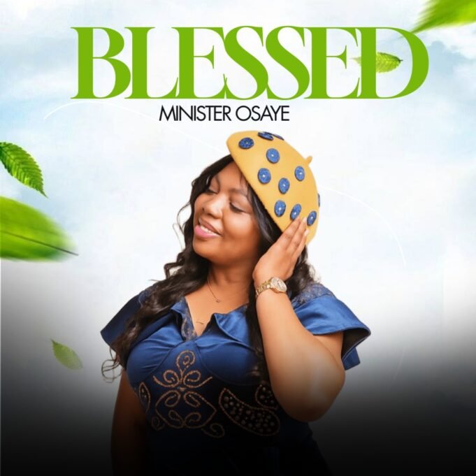 #SelahMusicVid: Minister Osaye Declares Generational Breakthrough In Spirit-Filled Single “Blessed” Blessed By Minister Osaye