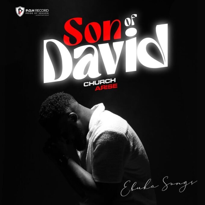 #SelahMusicVid: Ebukasongs | Son Of David (Church Arise) Son of David By Ebukasongs