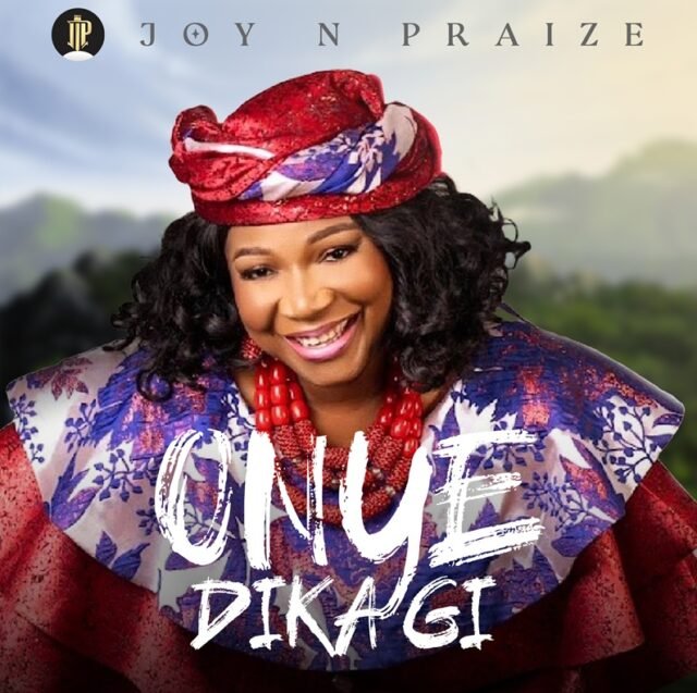 Onye Dika Gi By Joy N Praise