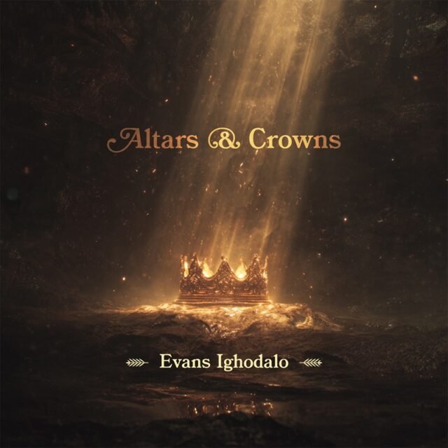 Altars & Crowns By Evans Ighodalo