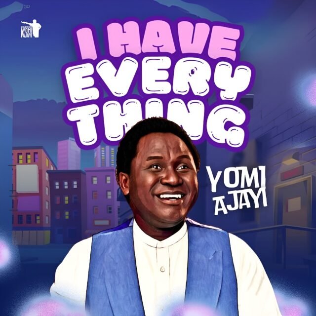 I Have Everything By Yomi Ajayi