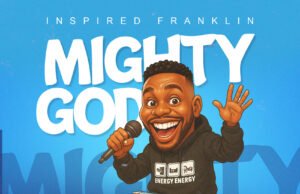 #SelahMusicVid: Inspired Franklin Ignites Airwaves With “Mighty God” Mighty God By Inspired Franklin