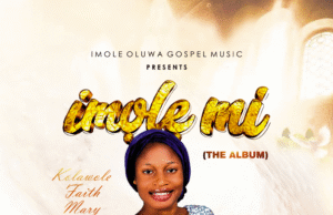#SelahMusicVid: Faith, Hope & Light Shines Through Kolawole Faith Mary’s Debut Album “Imole Mi (My Light)” Imole Mi By Kolawole Faith