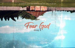 #SelahMusicVid: “Fear God” Sets The Tone For Shay E’s Forthcoming EP “Life Plans” Fear God By Shay E
