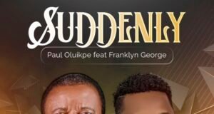 #SelahMusicVid: Dr. Paul Oluikpe | Suddenly | Feat. Franklyn George Suddenly By Dr. Paul Oluikpe