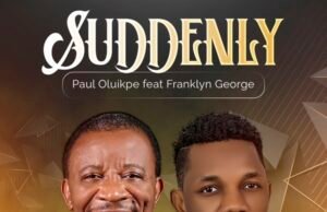 #SelahMusicVid: Dr. Paul Oluikpe | Suddenly | Feat. Franklyn George Suddenly By Dr. Paul Oluikpe