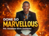 #SelahMusicVid: Pastor Osadolor Elvis Osadolor | Done So Marvellous Done So Marvellous By Osadolor Elvis Osadolor