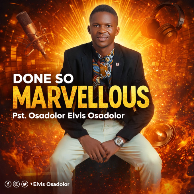 #SelahMusicVid: Pastor Osadolor Elvis Osadolor | Done So Marvellous Done So Marvellous By Osadolor Elvis Osadolor