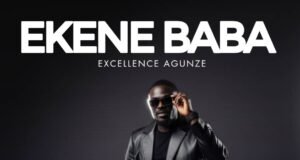 #SelahMusicVid: Excellence Agunze Celebrates God’s Faithfulness In New Worship Single “Ekene Baba” Ekene Baba By Excellence Agunze