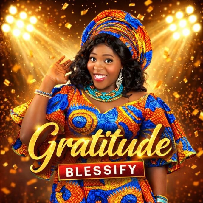 #SelahMusicVid: Blessify Calls Believers To Thanksgiving In New Single “Gratitude” Gratitude By Blessify