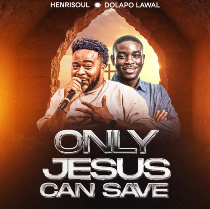 #SelahMusicVid: Henrisoul Releases New Single “Only Jesus Can Save” Featuring Pastor Dolapo Lawal Only Jesus Can Save by Henrisoul
