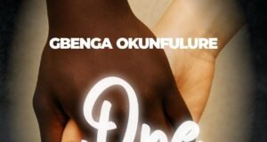 #SelahMusicVid: Gbenga Okunfulure Releases Inspiring New Single “One Love” One Love By Gbenga Okunfulure
