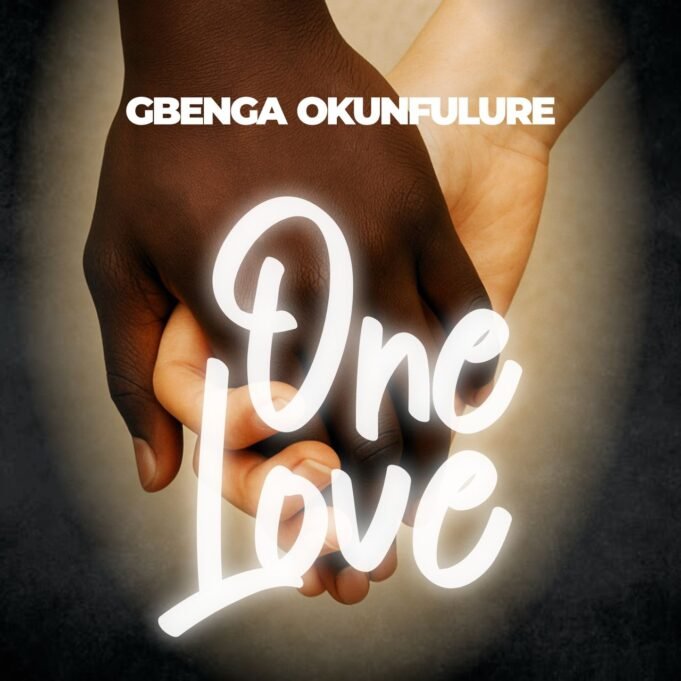 #SelahMusicVid: Gbenga Okunfulure Releases Inspiring New Single “One Love” One Love By Gbenga Okunfulure