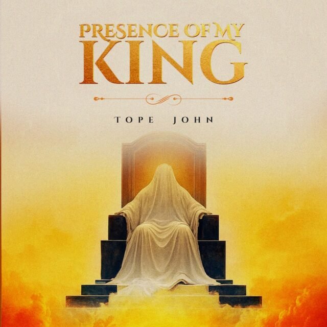 Presence of My King By Tope John
