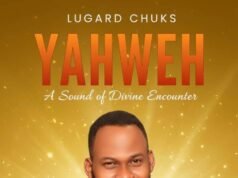 #SelahMusicVid: Lugard Chuks Unveils Soul-Stirring Worship Song “Yahweh” For Daily Devotion Yahweh By Lugard Chuks