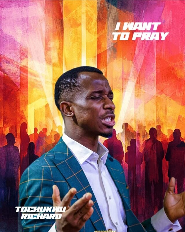 I Want To Pray By Richard Tochukwu
