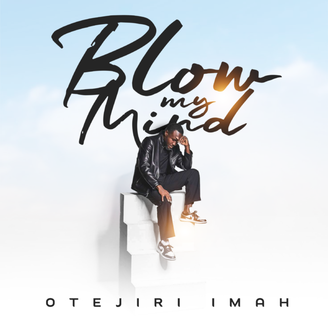BLOW MY MIND Blow My Mind By Otejiri Imah