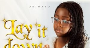 #SelahMusicVid: 14-Year-Old Orinayo Gospelgirl Inspires A Generation To Surrender In New Single “Lay It Down” Lay It Down By Orinayo Gospelgirl