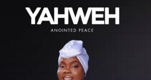 #SelahMusicVid: Anointed Peace Magnifies God’s Sovereignty In New Song “Yahweh” Yahweh By Anointed Peace