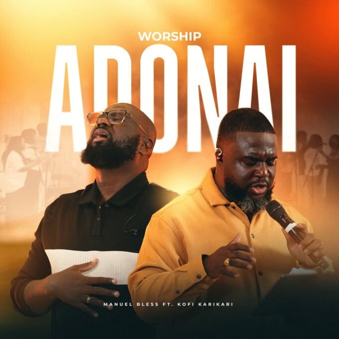 #SelahMusicVid: Manuel Bless Releases “Worship Adonai” Featuring Kofi Karikari — A Sacred Call to Reverent Adulation Manuel Bless, Worship Adonai,