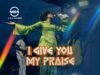 “I Give You Praise” by Minister Eldia
