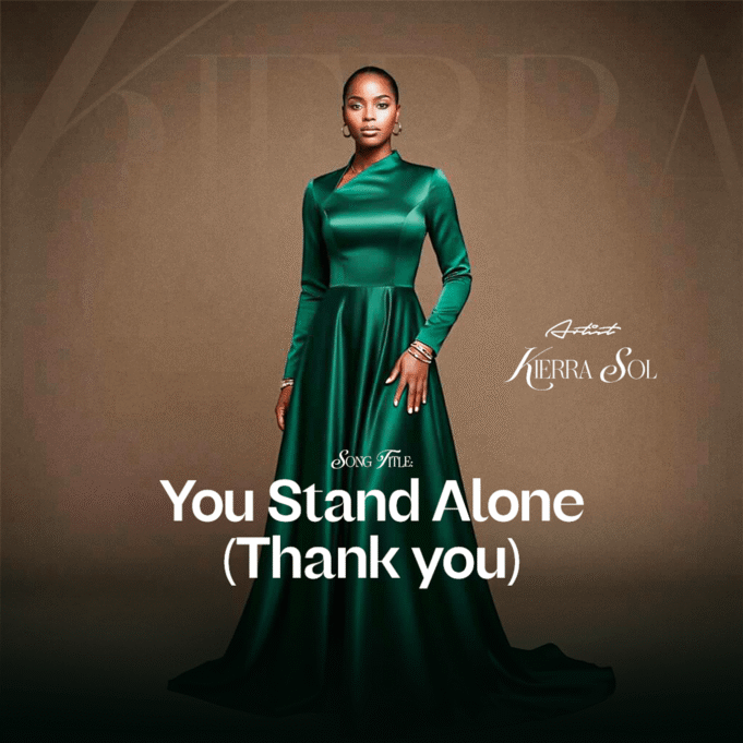 #SelahMusicVid: “You Stand Alone (Thank You)” Highlights Kierra Sol’s Heartfelt Ministry On EP “Not There Yet” You Stand Alone By Kierra Sol