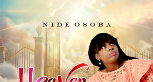 #SelahMusicVid: Nide Osoba Releases “Heaven” – A Song Of Eternal Hope Heaven By Nide Osoba
