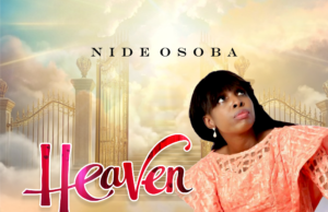 #SelahMusicVid: Nide Osoba Releases “Heaven” – A Song Of Eternal Hope Heaven By Nide Osoba