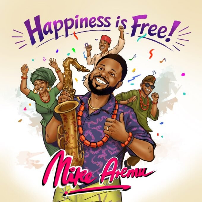 Mike Aremu Unveils Bold New Sound With “Happiness Is Free” Happiness is Free By Mike Aremu