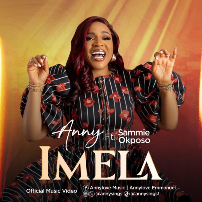 #SelahMusicVID: Anny Releases Official Video For “Imela” Featuring Gospel Legend Sammie Okposo Anny Featuring Sammie Okposo | IMELA