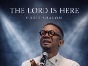 #SelahMusicVID: Chris Shalom Releases New Single “The Lord Is Here” Chris Shalom- The Lord is Here