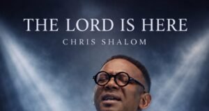 #SelahMusicVID: Chris Shalom Releases New Single “The Lord Is Here” Chris Shalom- The Lord is Here