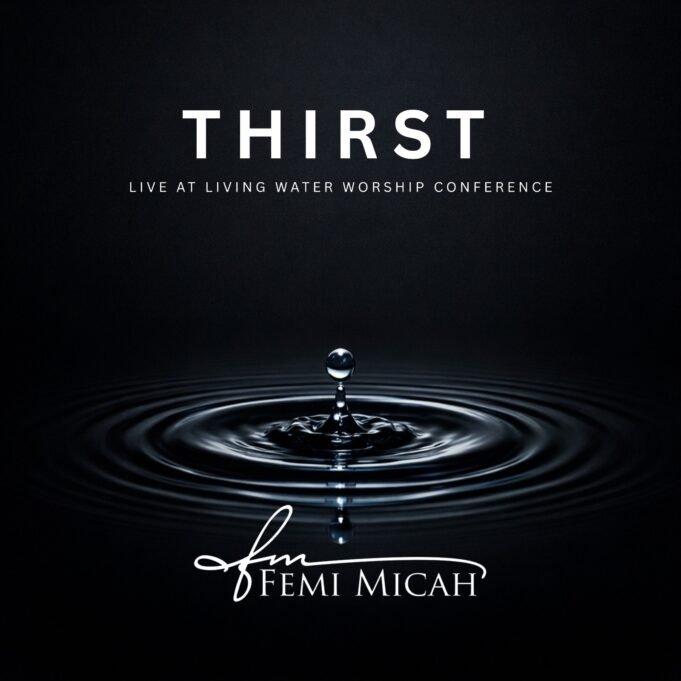 #SelahMusicVID: Femi Micah Releases Spiritual Outcry – “Thirst” Thirst by Femi Micah