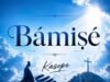 #SelahMusicVid: Kasope’s “Bámiṣé (Help Me)” Calls Believers To Trust God’s Help Bámiṣé (Help Me) By Kasope