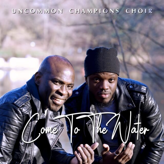 Come To The Water By Uncommon Champions