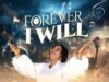Forever I Will By Dorcas Otu