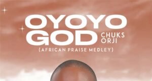 #SelahMusicVid: Chuks Orji Releases Transformative Worship Sound “Oyoyo God” OYOYO GOD By Chuks Orji