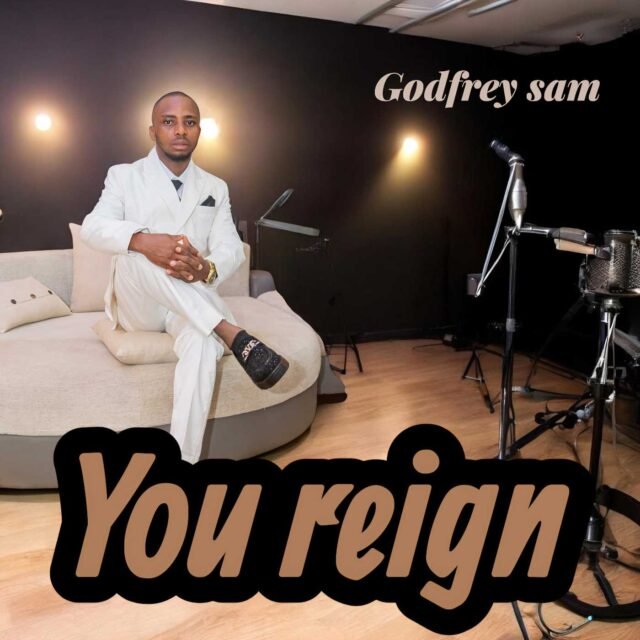 You Reign By Godfrey Sam