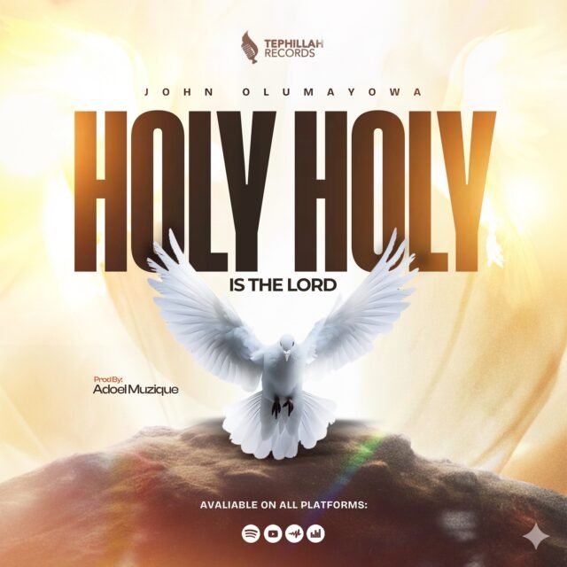 Holy Holy Is The Lord By John Olumayowa