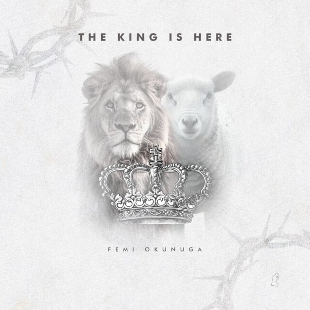 The King Is Here By Femi Okunuga